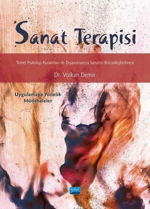 Sanat Terapisi: Temel Psikoloji Kuramları ile Dışavurumcu Sanatın Bütünleştirilmesi - Uygulamaya Yön