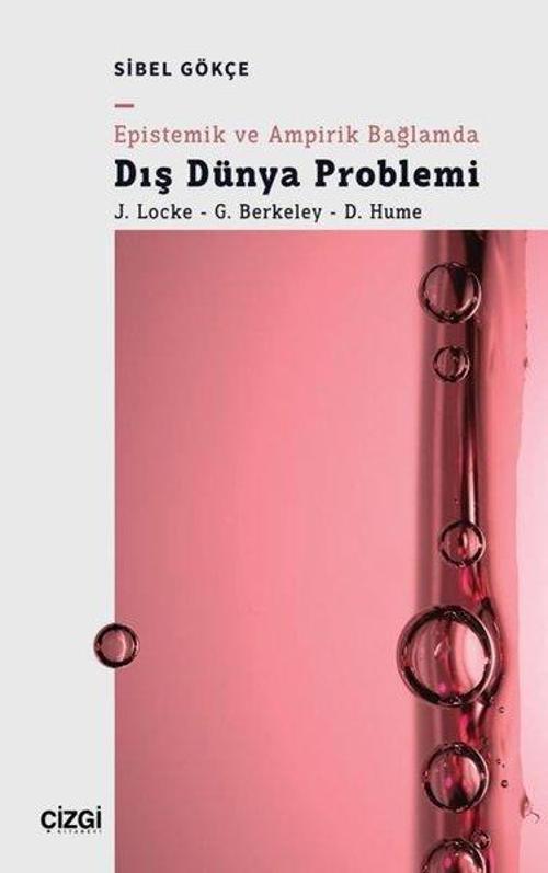 Epistemik ve Ampirik Bağlamda Dış Dünya Problemi: J. Locke - G. Berkeley - D. Hume