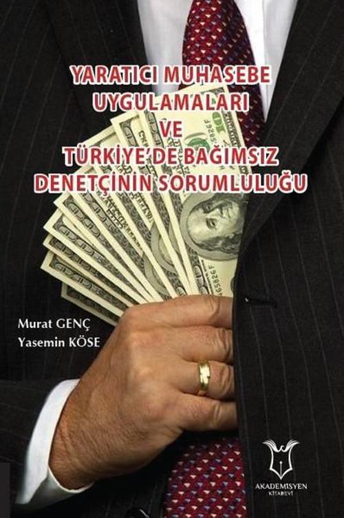 Yaratıcı Muhasebe Uygulamaları ve Türkiyede Bağımsız Denetçinin Sorumluluğu