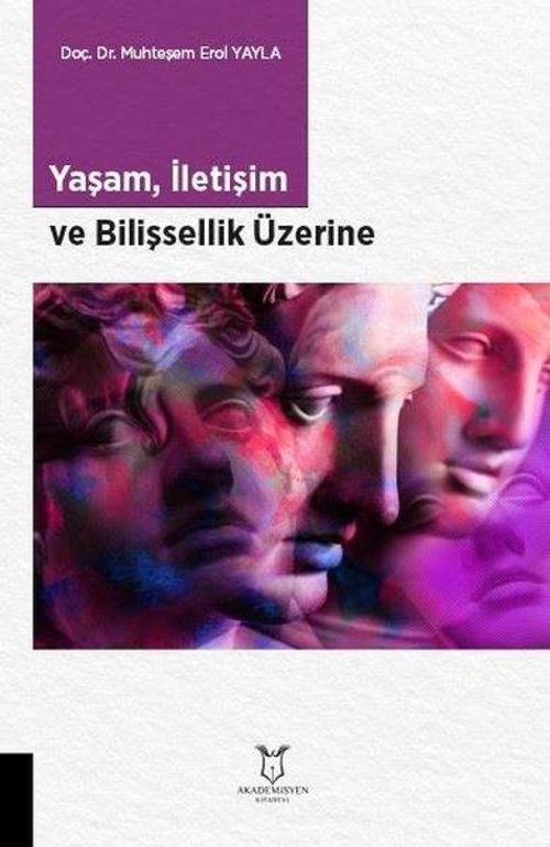 Yaşam İletişim ve Bilişsellik Üzerine