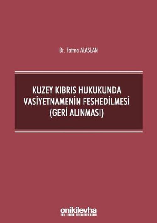 Kuzey Kıbrıs Hukukunda Vasiyetnamenin Feshedilmesi - Geri Alınması