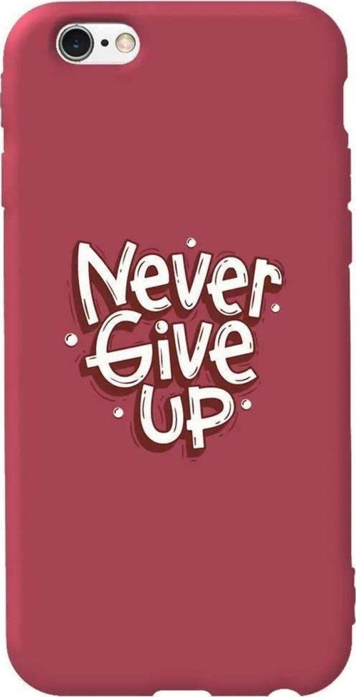 iphone 6S Bordo Renkli Silikon Telefon Kılıfı - Never Give Up