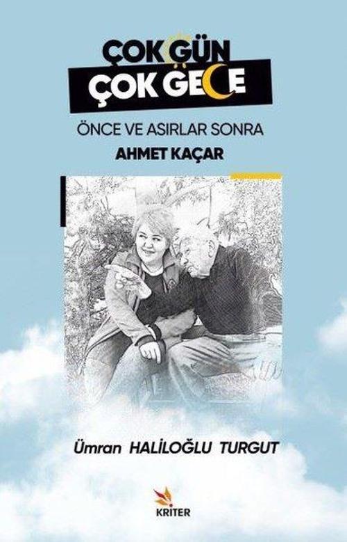 Çok Gün Çok Gece - Önce ve Asırlar Sonra Ahmet Kaçar