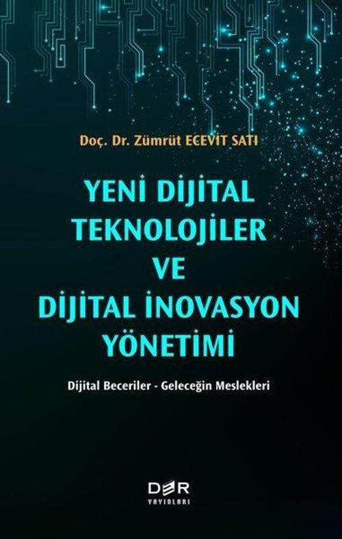 Yeni Dijital Teknolojiler ve Dijital İnovasyon Yönetimi: Dijital Beceriler - Geleceğin Meslekleri