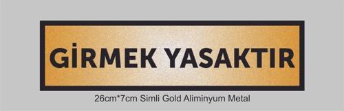 Girmek Yasaktır Yazılı Kapı Levhası ,Yönlendirme Levhası ,Simli Gold Renkli Aliminyum Levha