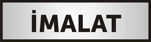 Imalat Yazılı Kapı Yazısı ,Yönlendirme Levhası ,Gümüş Renkli Aliminyum Levha