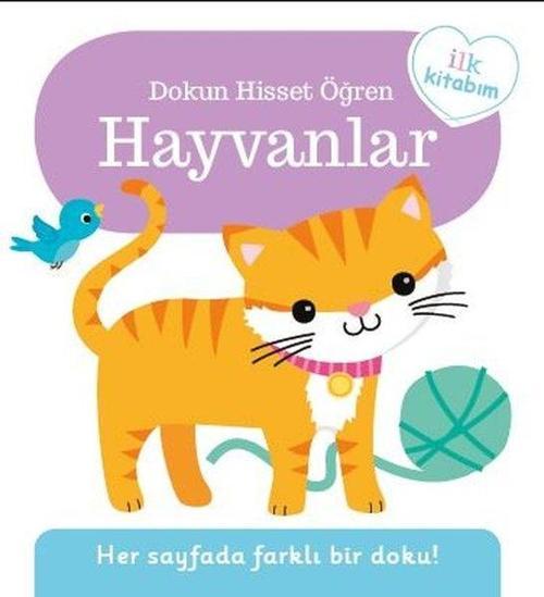Hayvanlar - İlk Kitabım - Dokun Hisset Öğren