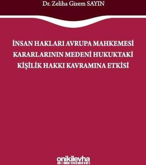 İnsan Hakları Avrupa Mahkemesi Kararlarının Medeni Hukuktaki Kişilik Hakkı Kavramına Etkisi