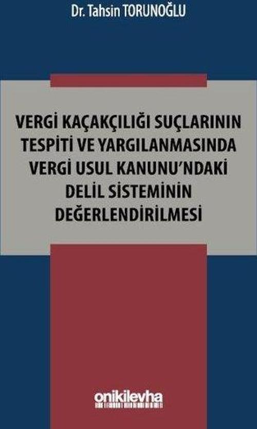 Vergi Kaçakçılığı Suçlarının Tespiti ve Yargılanmasında Vergi Usul Kanunu'ndaki Delil Sisteminin Değ