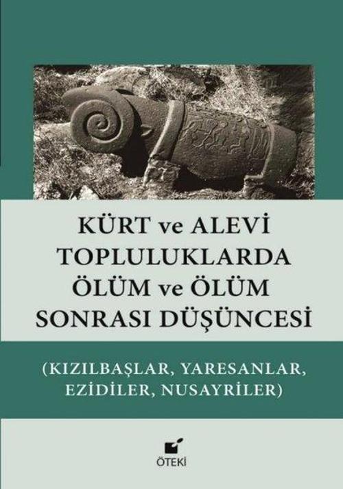 Kürt ve Alevi Topluluklarda Ölüm ve Ölüm Sonrası Düşüncesi (Kızılbaşlar, Yaresanlar, Ezidiler, Nusay