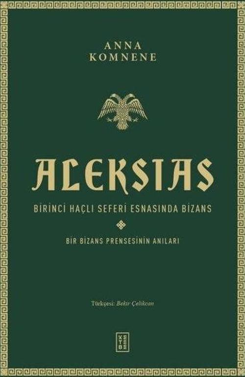 Aleksias - Birinci Haçlı Seferi Esnasında Bizans - Bir Bizans Prensesinin Anıları
