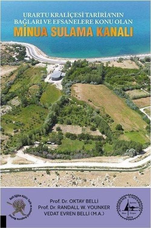 Urartu Kraliçesi Tariria'nın Bağları ve Efsanelere Konu Olan Minua Sulama Kanalı