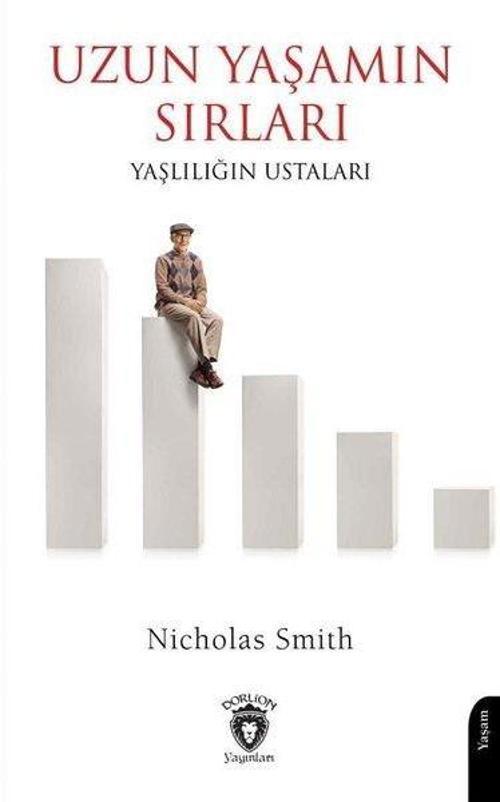 Uzun Yaşamın Sırları - Yaşlılığın Ustaları