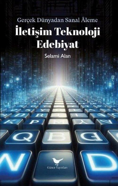 İletişim Teknoloji Edebiyat - Gerçek Dünyadan Sanal Aleme