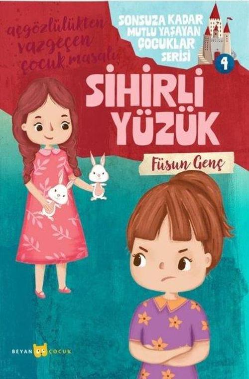 Sihirli Yüzük - Sonsuza Kadar Mutlu Yaşayan Çocuklar Serisi 4 - Açgözlülükten Vazgeçen Çocuk Masalı