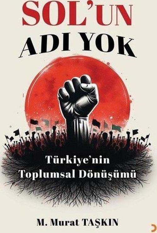 Sol'un Adı Yok - Türkiye'nin Toplumsal Dönüşümü