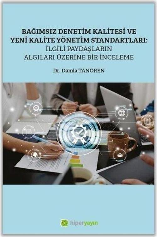 Bağımsız Denetim Kalitesi ve Yeni Kalite Standartları: İlgili Paydaşların Algıları Üzerine Bir İncel