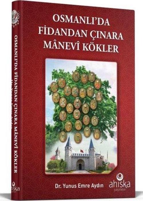 Osmanlı'da Fidandan Çınara Manevi Kökler