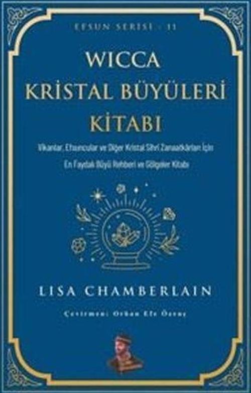 Wicca Kristal Büyüleri Kitabı - Efsun Serisi 11
