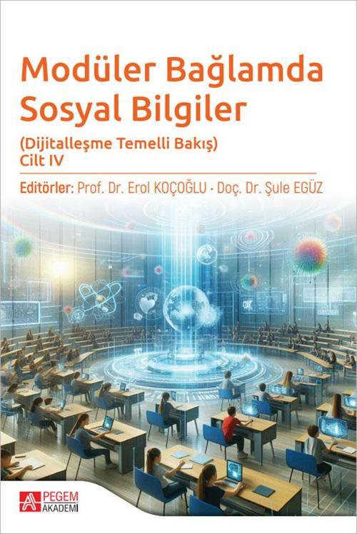 Modüler Bağlamda Sosyal Bilgiler - Dijitalleşme Temelli Bakış - Cilt IV