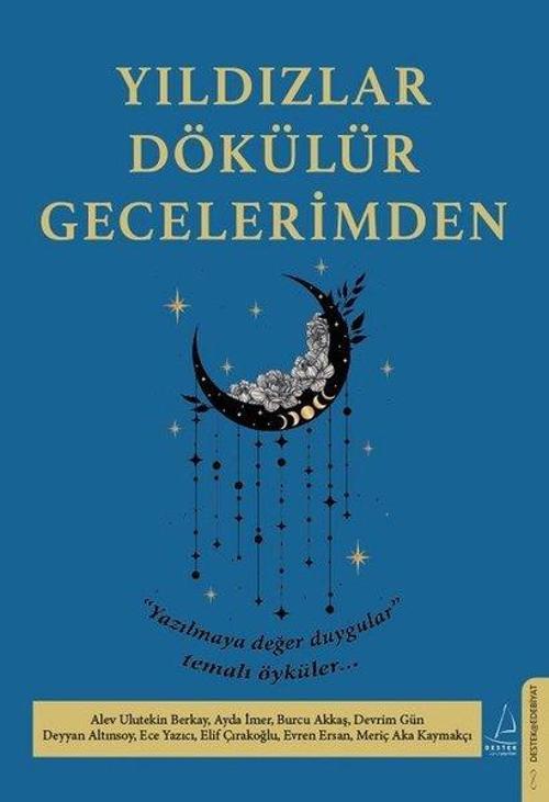 Yıldızlar Dökülür Gecelerimden - Yazılmaya Değer Duygular Temalı Öyküler