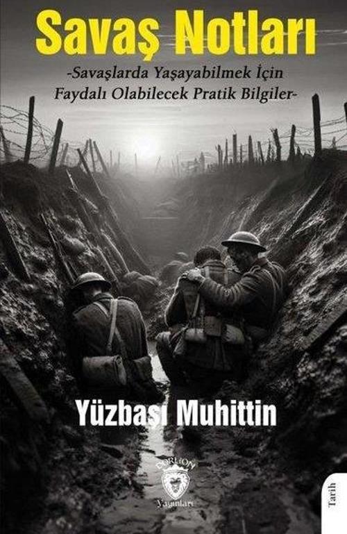 Savaş Notları - Savaşlarda Yaşabilmek İçin Faydalı Olabilecek Pratik Bilgiler