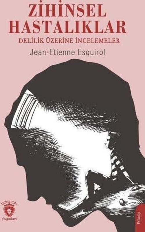 Zihinsel Hastalıklar - Delilik Üzerine İncelemeler