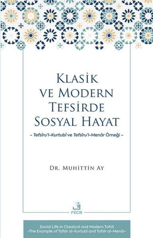 Klasik ve Modern Tefsirde Sosyal Hayat - Tefsiru'l - Kurtubi ve Tefsiru'l - Menar Örneği
