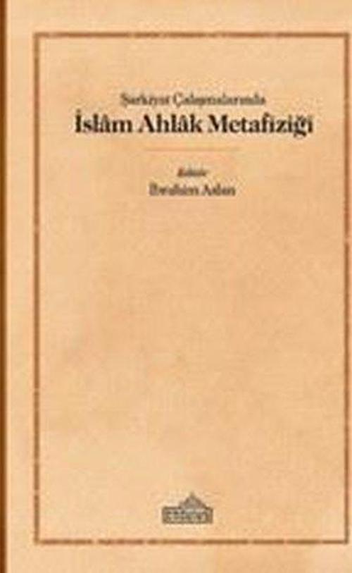 Şarkiyat Çalışmalarında İslam Ahlak Metafiziği