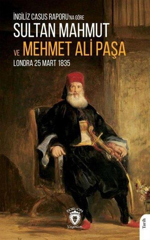 İngiliz Casus Raporu'na Göre Sultan Mahmut ve Mehmet Ali Paşa - Londra 25 Mart 1835