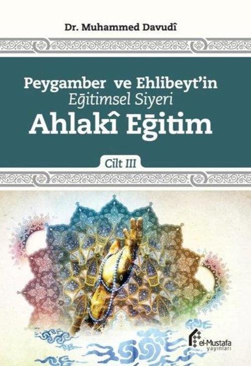 Ahlaki Eğitim - Peygamber ve Ehlibeyt'in Eğitimsel Siyeri 3.Cilt