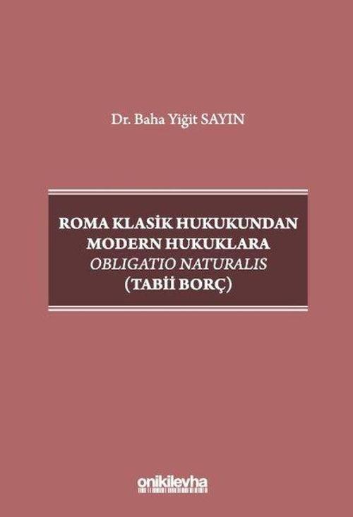 Roma Klasik Hukukundan Modern Hukuklara Obligatio Naturalis - Tabii Borç