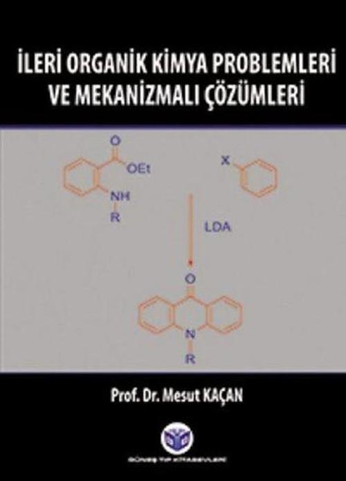 İleri Organik Kimya Problemleri ve Mekanizmalı Çözümleri