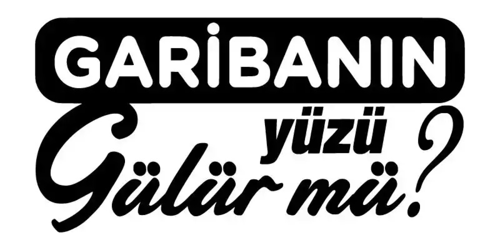 Garibanın Yüzü Gülür Mü Yazı  Sticker 10 x 5 cm 333801
