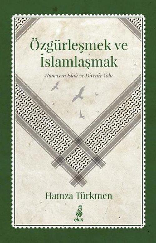 Özgürleşmek ve İslamlaşmak - Hamas'ın Islah ve Direniş Yolu