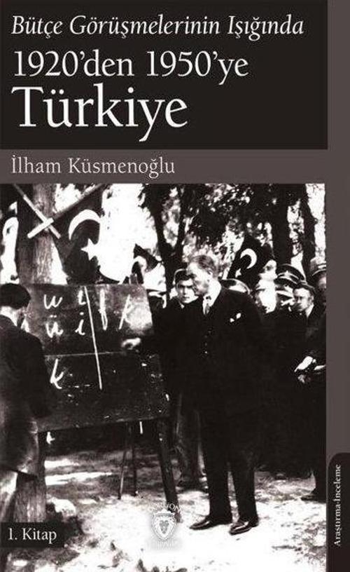 Bütçe Görüşmelerinin Işığında 1920'den 1950'ye Türkiye 1. Kitap