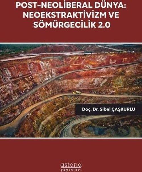 Post-Neoliberal Dünya: Neoekstraktivizm ve Sömürgecilik 2.0