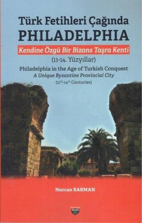 Türk Fetihleri Çağında Philadelphia - Kendine Özgü Bir Bizans Taşra Kenti (11 - 14. Yüzyıllar)