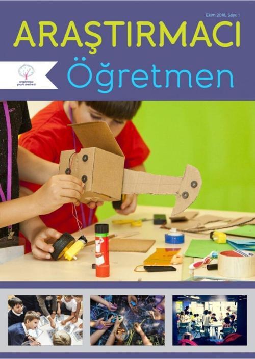Araştırmacı Çocuk Merkezi Araştırmacı Öğretmen Dergisi, Sayı 1 - "sorgulamaya Dayalı Öğrenme"