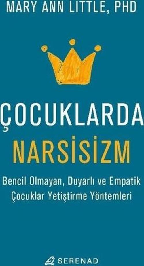 Çocuklarda Narsisizm - Bencil Olmayan Duyarlı ve Empatik Çocuklar Yetiştirme Yöntemleri
