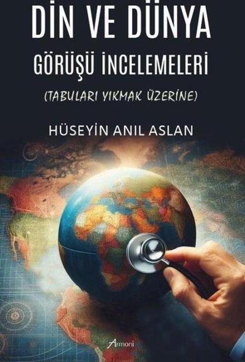 Din ve Dünya Görüşü İncelemeleri - Tabuları Yıkmak Üzerine