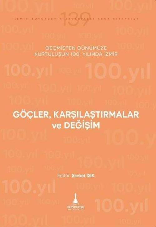 Göçler Karşılaştırmalar ve Değişim - Geçmişten Günümüze Kurtuluşunun 100. Yılında İzmir