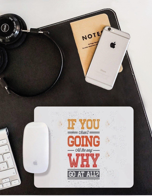 If You Are Not Going Mouse Pad