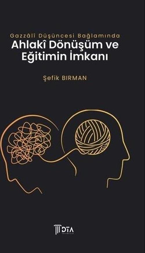 Gazzali Düşüncesi Bağlamında Ahlaki Dönüşüm ve Eğitimin İmkanı