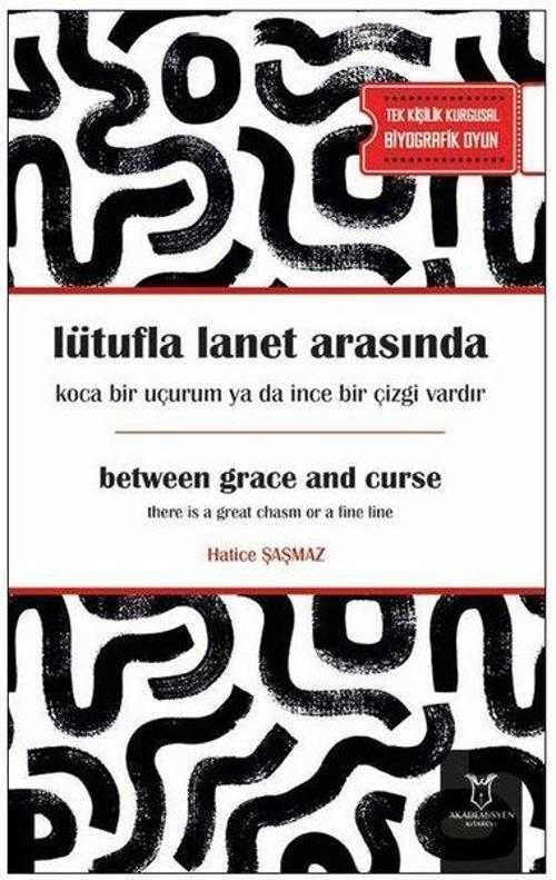 Lütufla Lanet Arasında Koca Bir Uçurum Ya Da İnce Bir Çizgi Vardır