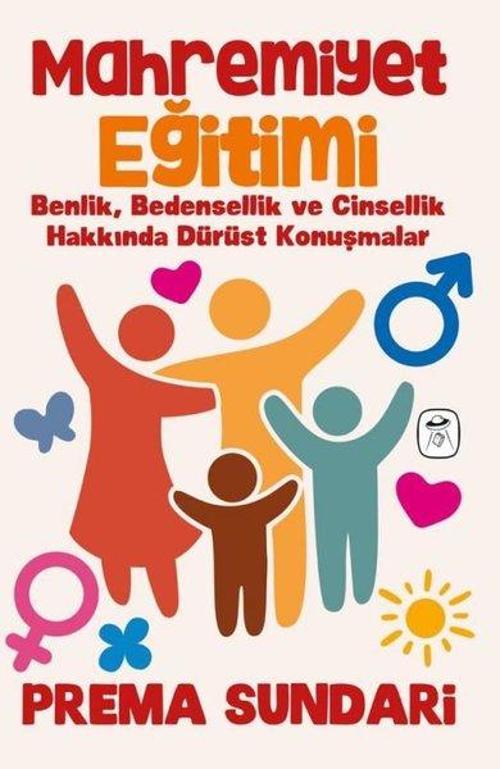 Mahremiyet Eğitimi - Benlik Bedensellik ve Cinsellik Hakkında Dürüst Konuşmalar