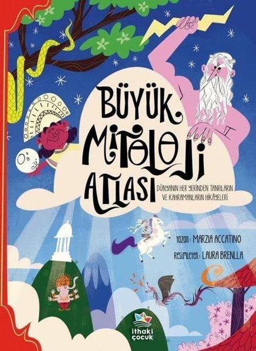 Büyük Mitoloji Atlası - Dünyanın Her Yerinden Tanrıların ve Kahramanların Hikayeleri