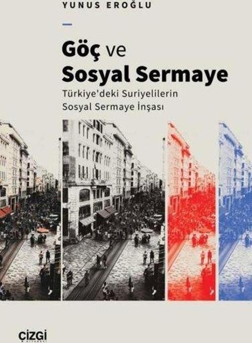 Göç ve Sosyal Sermaye - Türkiye'deki Suriyelilerin Sosyal Sermaye İnşası