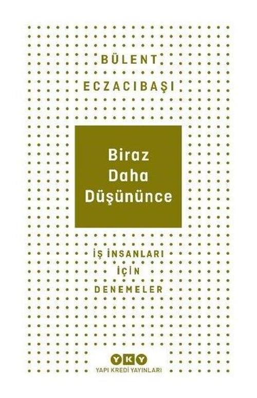 Biraz Daha Düşününce - İş İnsanları İçin Denemeler