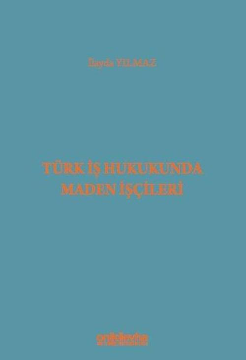 Türk İş Hukukunda Maden İşçileri